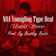 *Free Download* NBA Young Boy type beat Untold Stories [Prod By.Bentley Beats]