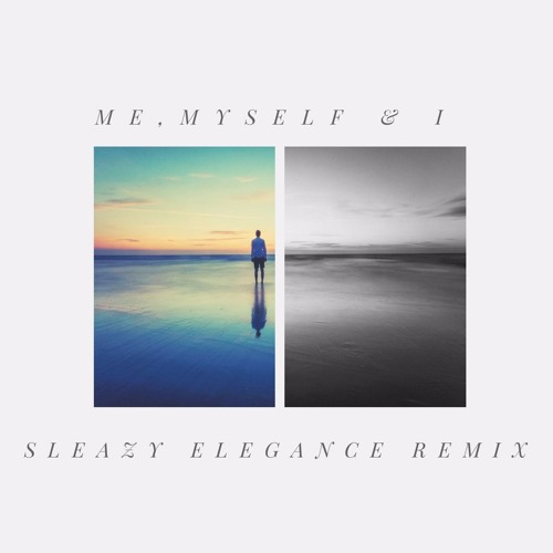 G - Eazy X Bebe Rexha - Me, Myself & I (Sleazy Elegance Remix)