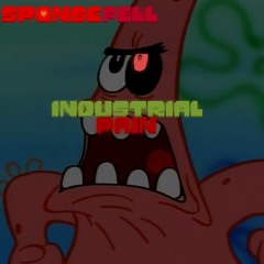 SpongeFell - INDUSTRIAL PAIN