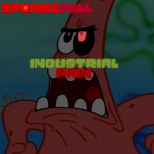 SpongeFell - INDUSTRIAL PAIN