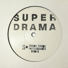 PRÈMIÉRE: Super Drama - Drama Theme (In Flagranti Remix) [Super Drama Records]