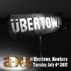 Dj A.Ka @ Ubertown Nowhere Spain (4 July 2017)