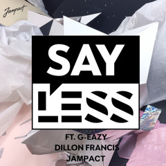 Dillon Francis ft. G-Eazy - Say Less (Jampact Remix)