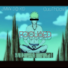 JiMMY Da KiD- Focused Ft. CuuThDaVill (Prod. $leepingPrince)