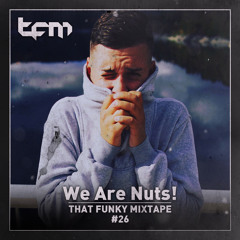 That Funky Mixtape 26 - Guest Mix - We Are Nuts!