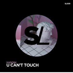 #SL009: KADOSH - U Cant't Touch (Original Mix) FREE DOWNLOAD