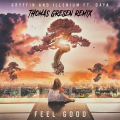 Gryffin & Illenium - Feel Good (Thomas Gresen Remix) Ft Daya