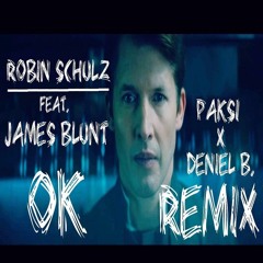 Robin Schulz Ft. James Blunt - OK (Paksi & Deniel B. Bootleg)