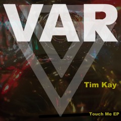 Tim Kay - Touch Me (Original Mix)