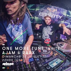 One More Tune #74 w/ Ajam & Raxx - Rinse France (23.07.17)