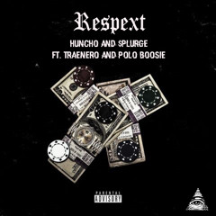 Huncho x Splurge ft TraeNero and Shaun G - "Respext"