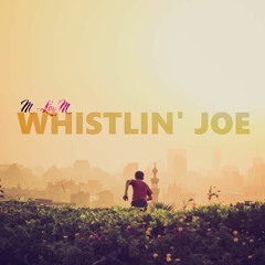 Whistlin' Joe (Radio Edit) [COMING SOON]