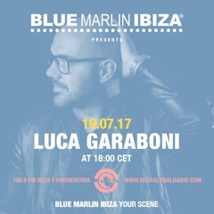 Luca Garaboni - Blue Marlin Ibiza Radio Show @ibiza global radio