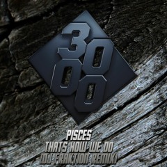 Pisces - Thats How We Do [DJ Fraktion Remix] [Free Download]