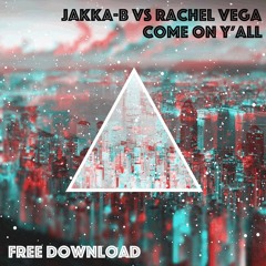 Jakka-B vs Rachel Vega - C'mon Y'all **FREE DOWNLOAD**UK HARDCORE**