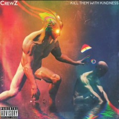 Kill Em With Kindness Mixtape by CrewZ