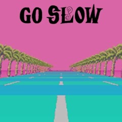 Go Slow