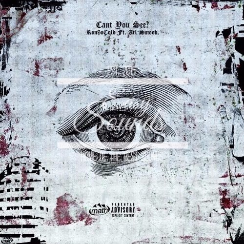 Ron$oCold - Can't You See Ft. ATL SMOOK