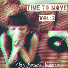 " TIME TO MOVE " Vol.  2  La Bonnie Mixtape
