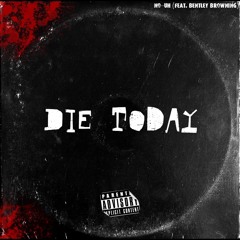 Die Today (Feat.Bentley Browning) [Prod.CLAE]