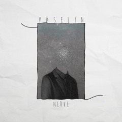 Vaselin - Nerve