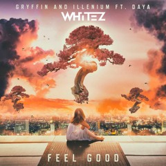 Gryffin & Illenium ft. Daya - Feel Good (Whitez Remix)