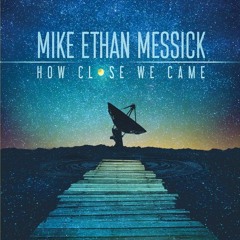 Mike Ethan Messick - What It Is