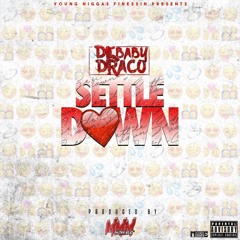 Dc Baby Draco- Settle Down Prod By MMMonthabeat