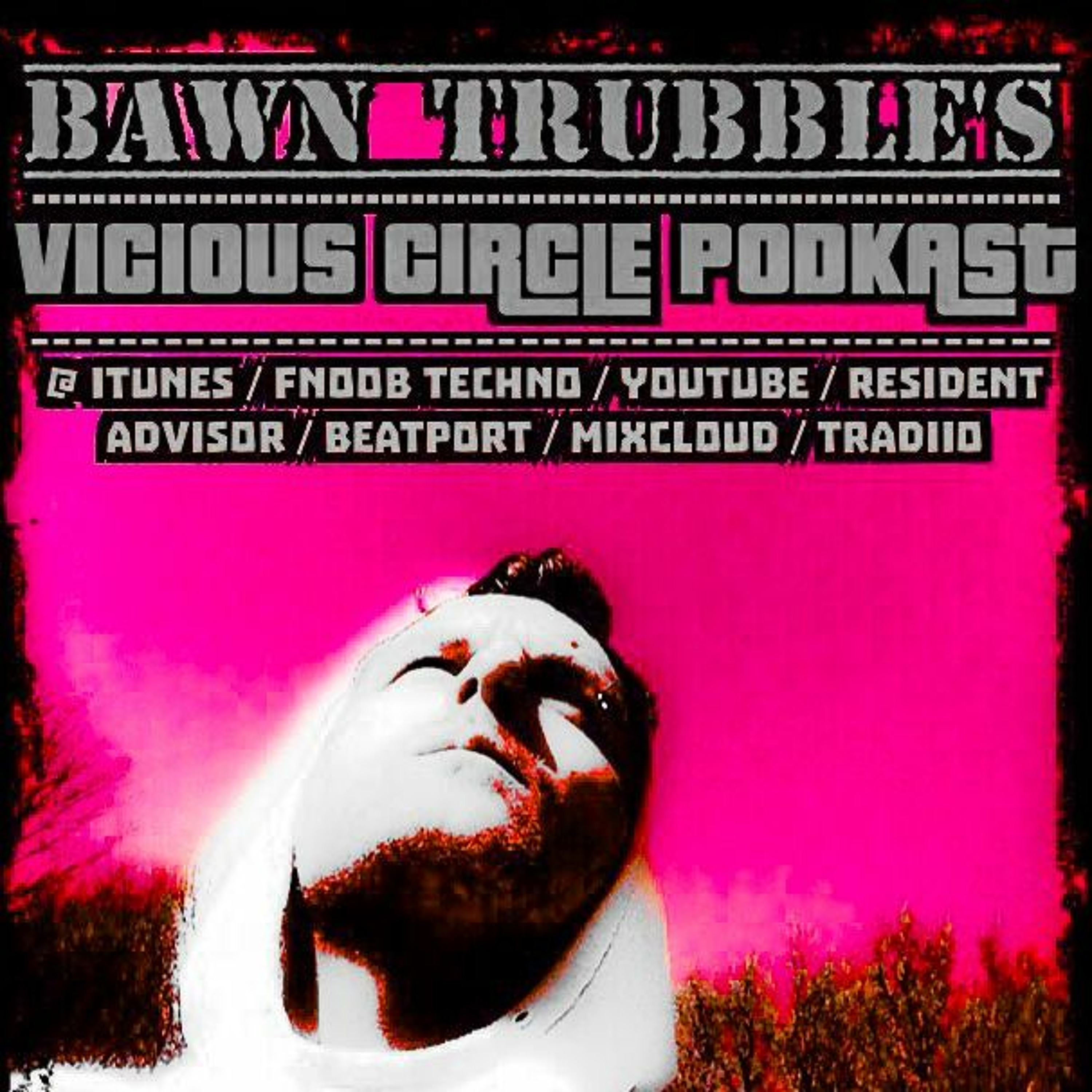 BAWN TRUBBLE : VICIOUS CIRCLE PODKAST