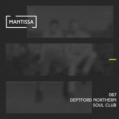 Mantissa Mix 067: Deptford Northern Soul Club