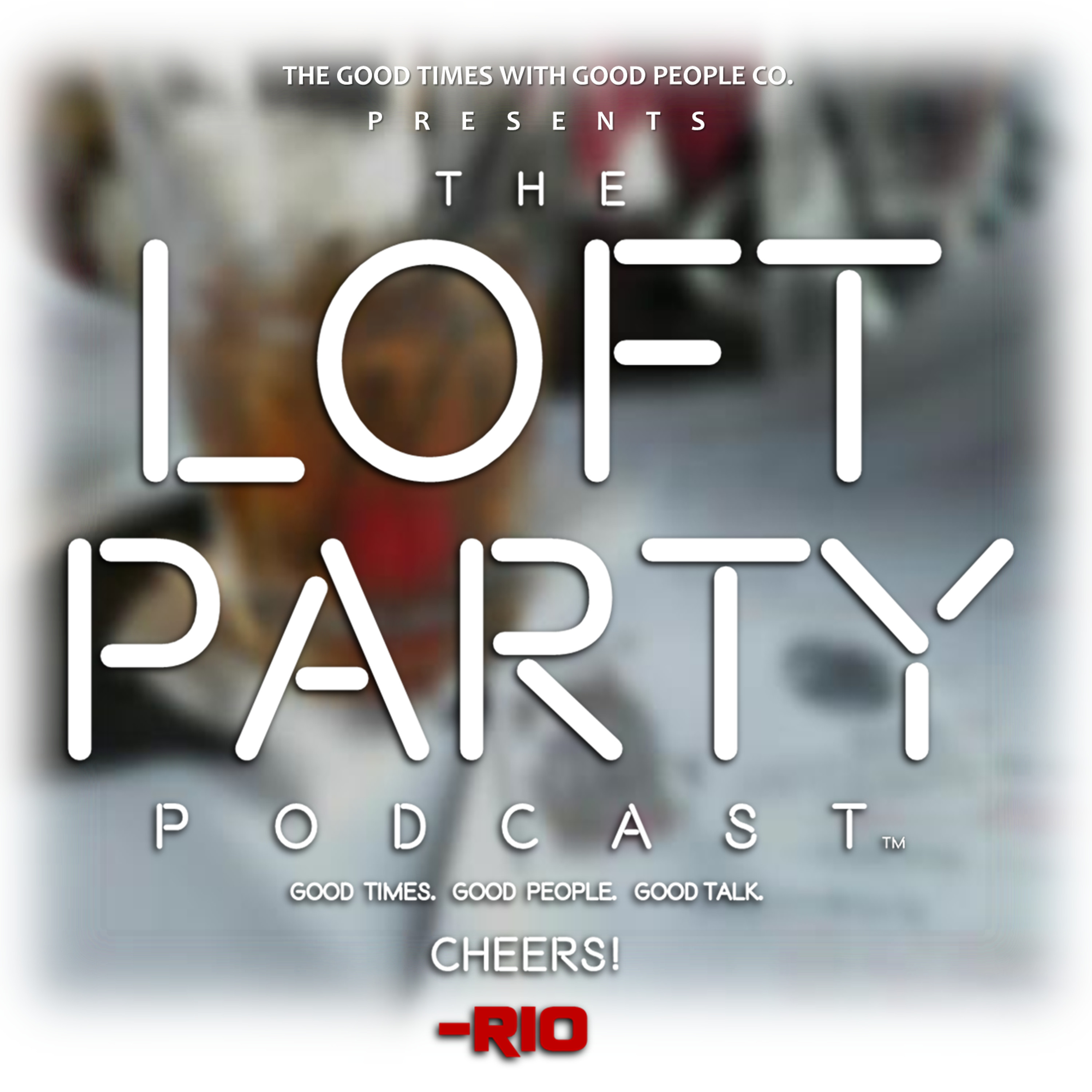Loft Party Podcast Episode 9 episode artwork