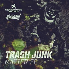 Trash Junk - Matter