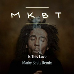 Bob Marley - Is This Love (Marky Beats Remix)
