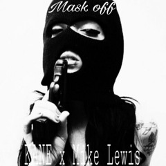 Mask off KANE x Mike Lewis