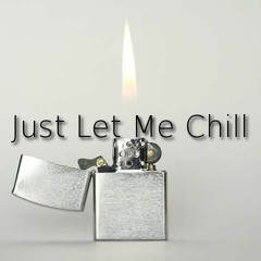 [BOOM] Just Let Me Chill