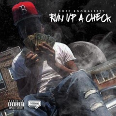 Doee Boogaleezy- RUN UP A CHECK