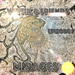 V & F Ep. 7 - Mirages