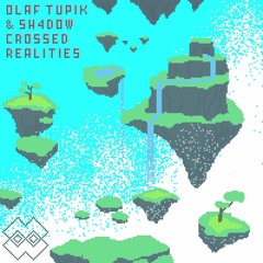 Olaf Tupik & Sh4DoW - Crossed Realities