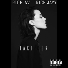 Rich Av - Take Her (Ft. Rich Jayy)