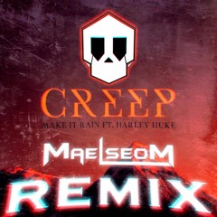 Make It Rain Feat. Harley Huke - Creep (Maelseom Remix)
