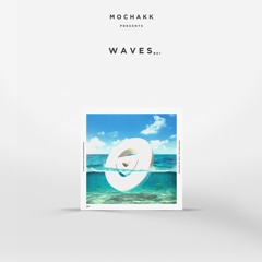 Mochakk Waves Vol. 01   [FREE DOWNLOAD]
