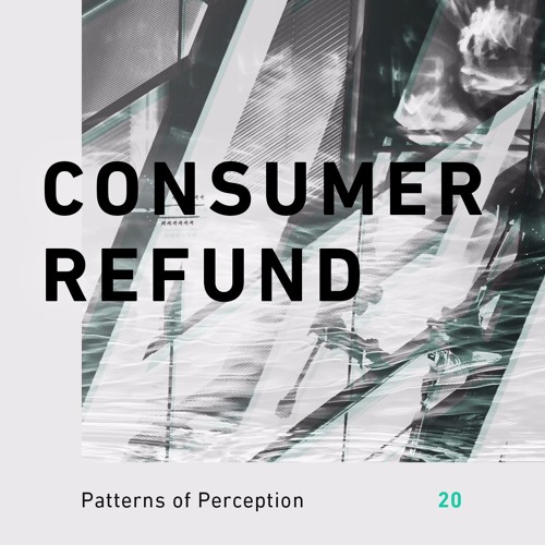 Patterns of Perception 20 - Consumer Refund