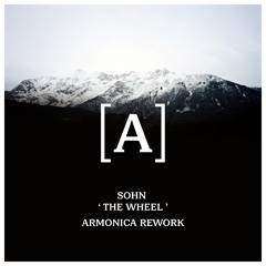 Sohn - The Wheel (Armonica Rework )Free Download