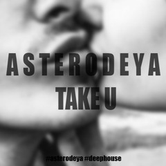 Asterodeya - Take U