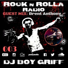 Rock 'n' Rolla Radio 003 Boy Griff feat Brent Anthony Guest Mix