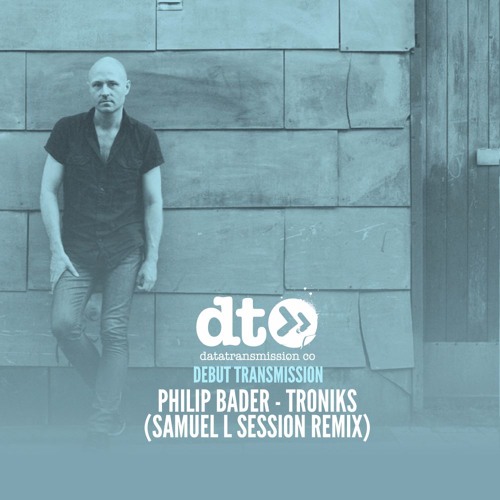 Philip Bader - Troniks (Samuel L Session Remix)