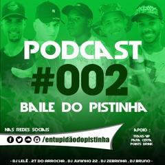 PODCAST 002 DO BAILE DO PISTINHA - DJS FAIXA PRETA  - SÓ PEDRADA 2017