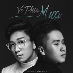 VỀ PHÍA MƯA Cover by Tùng Nguyễn Ft Tăng Phúc