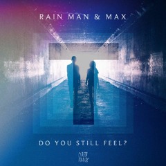 Do you still feel? - Rain Man & MAX (Tropdown Remix)