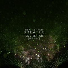 Ben Lepper - Breathe (feat. Ratfoot) (Skybreak Remix)